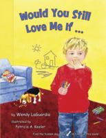 Would You Still Love Me If... 0984457119 Book Cover