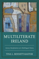 Multiliterate Ireland: Literary Manifestations of a Multilingual History 1498500323 Book Cover