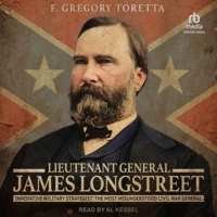 Lieutenant General James Longstreet: Innovative Military Strategist: The Most Misunderstood Civil War General B0CL8V7HMB Book Cover