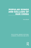 Popular Songs and Ballads of Han China 0367770768 Book Cover