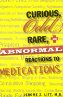 Curious Odd Rare and Abnormal Reactions to Medications 1569803676 Book Cover