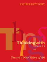 Thinking with Things: Toward a New Vision of Art 029270691X Book Cover