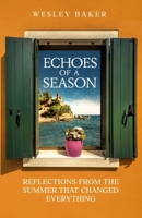 Echoes of a Season: Reflections from the Summer That Changed Everything (Echoes Travel Memoirs) 1068180609 Book Cover