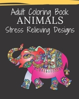 Animals Adult Coloring Book: Stress Relieving Designs And Relaxation, Beautiful Forest Animals, Birds, Aquatic, Desert, Ocean B08GFTLL9Z Book Cover