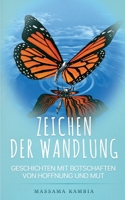 Zeichen der Wandlung: Geschichten mit Botschaften von Hoffnung und Mut (German Edition) 3750429979 Book Cover