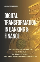 Digital Transformation in Banking & Finance : Unlocking the Power of 110 AI Tools to Revolutionize the Banking and Finance Industry B0DPHMVCBT Book Cover
