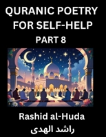 Quranic Poetry for Self-help (Part 8)- The Divine Path to Self-Discovery, Poetic Reflections from the Quran for Soul Illumination Souls, Navigating ... Peace Through Verses Inspired by the Isla B0FRBGWDPQ Book Cover