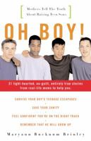 Oh Boy!: Mothers Tell the Truth About Raising Teen Sons 1400045266 Book Cover