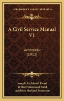 A Civil Service Manual V1: Arithmetic 1436720737 Book Cover