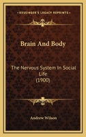 Brain And Body: The Nervous System In Social Life 1378517105 Book Cover