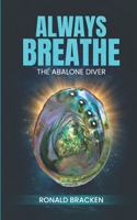 Always Breathe: The Abalone Diver B0H4Q4X2C3 Book Cover