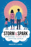 Storm & Spark: Parenting Teens in a Shifting World B0F2JKD285 Book Cover