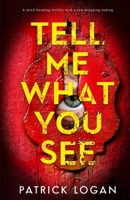 Tell Me What You See: A mind-bending thriller with a jaw-dropping ending (A Striker and Frost FBI Thriller) B0FKT69HH2 Book Cover