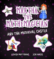 Martha the Mathemagician and the Medieval Castle 1911093142 Book Cover