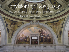 Envisioning New Jersey: An Illustrated History of the Garden State 0813569575 Book Cover