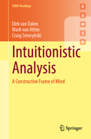 Intuitionistic Analysis: A Constructive Frame of Mind (Springer Undergraduate Mathematics Series) 3032164907 Book Cover