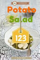 Potato Salad 123: A Collection of 123 Potato Salad Recipes That Will Be a Hit at Your Next Barbecue 1537467670 Book Cover