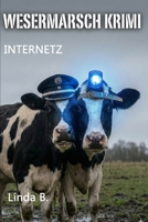 INTERNETZ (Linda B. Norddeutsche Krimis/Erzählungen) (German Edition) B0GJT7RRYZ Book Cover