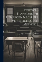 Deutsch-franzosische Uebungen nach der vergleichenden Methode. 1022693328 Book Cover