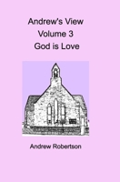 Andrew's View Volume 3 God is Love 0464335345 Book Cover