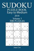 300 Easy to Medium Sudoku Puzzle Book - 2018 1979458472 Book Cover