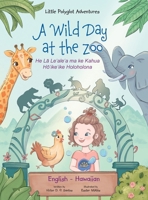 A Wild Day at the Zoo - Bilingual Hawaiian and English Edition : Children's Picture Book 1649620616 Book Cover
