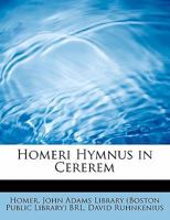 Homeri Hymnus in Cererem 1116162903 Book Cover