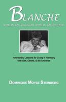 Blanche: World Class Musician, World Class Mother: Noteworthy Lessons for Living in Harmony with Self, Others, & the Universe 1490425667 Book Cover