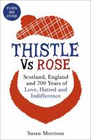 Thistle Versus Rose: 700 Years of Winding Up the English 1473605016 Book Cover