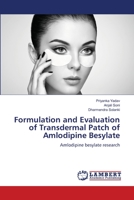 Formulation and Evaluation of Transdermal Patch of Amlodipine Besylate 6206144224 Book Cover