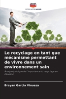 Le recyclage en tant que mécanisme permettant de vivre dans un environnement sain: Analyse juridique de l'importance du recyclage en Équateur 6206342581 Book Cover