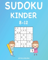 Sudoku Kinder 8-12: 200 Sudokus für Kinder ab 8 bis 12 Jahren mit Tipps und Lösungen (Großdruck) (German Edition) B086PMNCFJ Book Cover