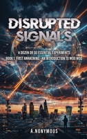 DISRUPTED SIGNALS: First Awakening an Introduction to Woo Woo B0HFYCMCY6 Book Cover