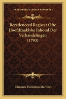 Beredeneerd Register Ofte Hoofdzaaklyke Inhoud Der Verhandelingen (1793) 1165920085 Book Cover