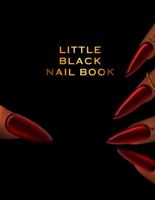 The Ultimate Book Bundle - 8 Items - Little Black Nail Book 3rd Edition & The Bling Book -2 Books - Nail Art Workbook Planner 057874807X Book Cover