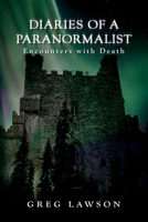 Diaries Of A Paranormalist: Encounters With Death 1942157983 Book Cover