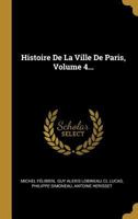 Histoire de la Ville de Paris, Volume 4... 1021835773 Book Cover