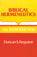 Biblical Hermeneutics: An Introduction 0804200505 Book Cover