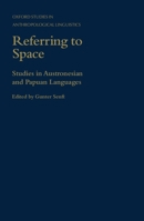 Referring to Space: Studies in Austronesian and Papuan Languages (Oxford Studies in Anthropological Linguistics, 11) 0198236476 Book Cover