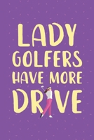 Lady Golfers Have More Drive: Womens Golf Score Log Book - Tracker Notebook - Matte Cover 6x9 100 Pages 1696521173 Book Cover