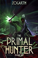 The Primal Hunter 6: A LitRPG Adventure B0C6VWTW7W Book Cover