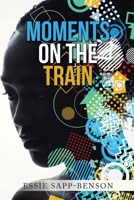 Moments on the Train 1665520817 Book Cover