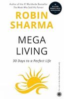 Megaliving! : 30 Days to a Perfect Life: The Ultimate Action Plan for Total Mastery of Your Mind, Body & Character 0969822502 Book Cover
