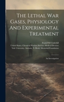 The Lethal War Gases, Physiology And Experimental Treatment: An Investigation 1022344226 Book Cover