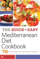 Quick and Easy Mediterranean Diet Cookbook: 76 Mediterranean Diet Recipes Made in Minutes 1623153573 Book Cover
