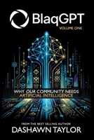 BlaqGPT: Why Our Community Needs Artificial Intelligence B0GVNNK6CP Book Cover