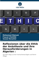 Reflexionen über die Ethik der Anästhesie und ihre Herausforderungen in Algerien :: Auf dem Weg zu einer menschenwürdigen und fairen Pflege (German Edition) 6207617851 Book Cover