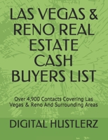 LAS VEGAS & RENO REAL ESTATE CASH BUYERS LIST: Over 4,900 Contacts Covering Las Vegas & Reno And Surrounding Areas B086Y4DLD4 Book Cover
