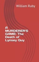 A Murderer's Game: The Death of Lynsey Quy 1730777902 Book Cover