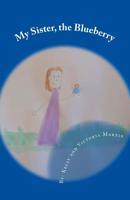 My Sister, the Blueberry 1512160237 Book Cover